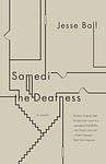 Cover of 'Samedi The Deafness' by Jesse Ball