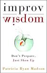 Cover of 'Improv Wisdom' by Patricia Ryan Madson