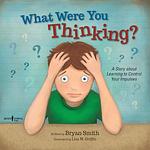 Cover of 'What Were You Thinking?' by Bryan     Smith
