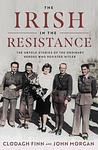 Cover of 'The Irish In The Resistance' by Clodagh Finn, John Morgan