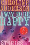 Cover of 'A Way To Be Happy' by Caroline Adderson