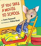 Cover of 'If You Take A Mouse To School' by Laura Numeroff
