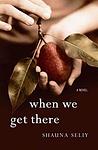 Cover of 'When We Get There' by Shauna Seliy