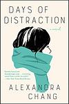 Cover of 'Days Of Distraction' by Alexandra Chang