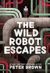 Cover of 'The Wild Robot Escapes' by Peter Brown