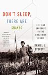 Cover of 'Don't Sleep, There Are Snakes' by Daniel L. Everett