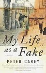Cover of 'My Life As A Fake' by Peter Carey