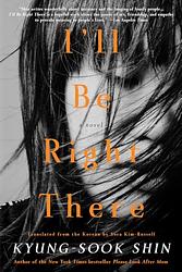 Cover of 'I'll Be Right There' by Kyung-sook Shin