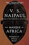 Cover of 'The Masque Of Africa' by V. S. Naipaul