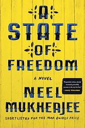 Cover of 'A State Of Freedom' by Neel Mukherjee