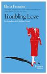 Cover of 'Troubling Love' by Elena Ferrante