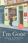 Cover of 'I'm Gone' by Jean Echenoz