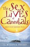 Cover of 'The Sex Lives Of Cannibals' by J. Maarten Troost