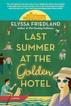 Cover of 'Last Summer At The Golden Hotel' by Elyssa Friedland
