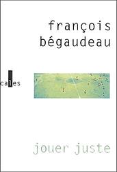 Cover of 'Jouer Juste' by François Bégaudeau