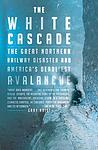 Cover of 'The White Cascade' by Gary Krist