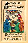 Cover of 'Satanism And Witchcraft' by Jules Michelet