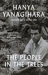 Cover of 'The People In The Trees' by Hanya Yanagihara