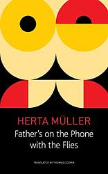 Cover of 'Father's On The Phone With The Flies' by Herta Müller
