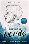 Cover of 'Before I Had The Words' by Skylar Kergil