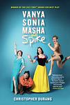 Cover of 'Vanya And Sonia And Masha And Spike' by Christopher Durang