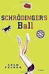 Cover of 'Schrödinger's Ball' by Adam Felber