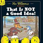 Cover of 'That Is Not A Good Idea!' by Mo Willems