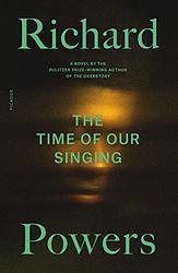 Cover of 'The Time of Our Singing' by Richard Powers