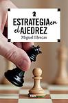 Cover of 'Estrategia En El Ajedrez' by Miguel Illescas