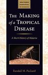 Cover of 'The Making Of A Tropical Disease' by Randall M. Packard