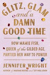 Cover of 'Glitz, Glam, And A Damn Good Time' by Jennifer   Wright