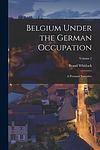 Cover of 'Belgium; A Personal Narrative' by Brand Whitlock