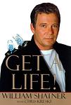 Cover of 'Get A Life!' by William Shatner