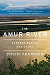 Cover of 'The Amur River' by Colin Thubron