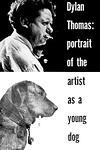 Cover of 'Portrait Of The Artist As A Young Dog' by Dylan Thomas