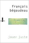 Cover of 'Jouer Juste' by François Bégaudeau