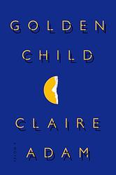 Cover of 'Golden Child' by Claire Adam