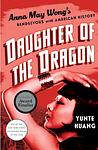 Cover of 'Daughter Of The Dragon' by Yunte Huang