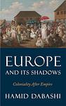 Cover of 'Europe And Its Shadows' by Hamid Dabashi
