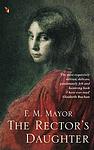 Cover of 'The Rector's Daughter' by F. M. Mayor