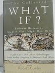 Cover of 'The Collected What If? Eminent Historians Imagine What Might Have Been' by Robert Cowley