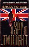 Cover of 'A Spy At Twilight' by Bryan Forbes