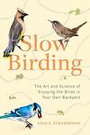 Cover of 'Slow Birding' by Joan E. Strassmann
