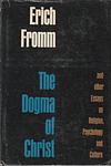 Cover of 'The Dogma Of Christ & Other Essays On Religion, Psychology & Culture' by Erich Fromm
