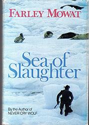 Cover of 'Sea Of Slaughter' by Farley Mowat