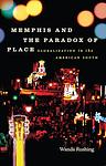 Cover of 'Memphis And The Paradox Of Place' by Wanda Rushing