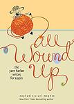 Cover of 'All Wound Up' by Stephanie Pearl-McPhee