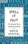 Cover of 'Spell It Out' by David Crystal
