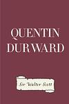 Cover of 'Quentin Durward' by Sir Walter Scott