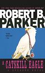 Cover of 'A Catskill Eagle' by Robert B. Parker